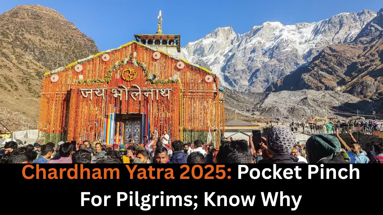Chardham Yatra 2025: Pocket Pinch For Pilgrims; Know Why